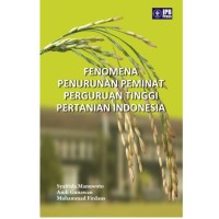 Fenomena Penurunan Peminat Perguruan Tinggi Pertanian Indonesia