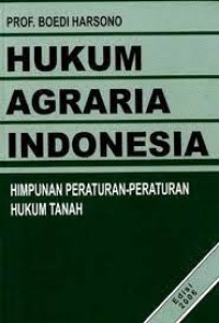 Hukum Agraria Indonesia Himpunan Peraturan-Peraturan Hukum Tanah Edisi 2006