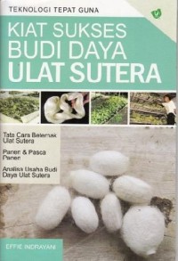 Kiat Sukses Budi Daya Ulat Sutera