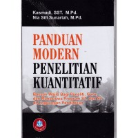 Panduan Moden Penelitian Kuantitatif Bacaan Wajib Bagi Peneliti,Guru dan Mahasiswa Program SI, & S2 di Lingkungan Pendidikan