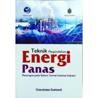 Teknik Perpindahan Energi Panas :Penerapan pada Sistem Termal Instalasi Industri