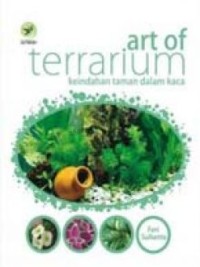 ART OF TERRARIUM keindahan taman dalam kaca