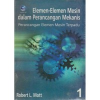 Elemen-Elemen Mesin Dalam Perancangan Mekanis (perancangan elemen mesin terpadu )