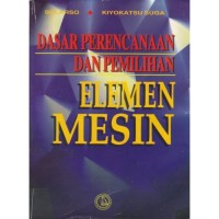 Dasar Perencanaan dan Pemilihan Elemen Mesin