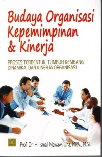 Budaya Organisasi Kepeimpinan dan Kinerja Proses Terbentuk,Tumbuh Kembang,Dinamika dn Kinerja Organisasi