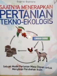 Saatnya Menerapkan Pertanian Tekno-Ekologis