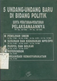 Image of 5 Undang-Undang Baru di Bidang Politik Serta Peraturan-Peraturan Pelaksanaanya