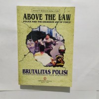 Image of Above The Law  Police and the Excessive Use of Force: Brutalitas Polisi Penggunaan Kekerasan yang Berlebihan