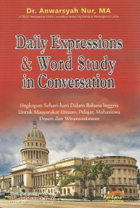 Image of Daily Expression and Word-Study in Conversation (Ungkapan Sehari-Hari dalam Bahasa Inggris untuk:Masyarakat Umum,Pelajar,Mahasiswa,Dosen,Wiraswasta)