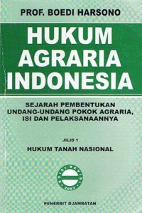 Image of Hukum Agraria Indonesia: Sejarah Pembentukan Undang-Undang Pokok Agraria,Isi dan Pelaksanaanya