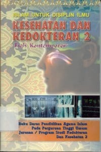Image of Islam Untuk Disiplin Ilmu Kesehatan dan Kedokteran ( Fiqih Kontemporer)