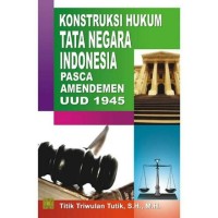 Image of Konstruksi Hukum Tata Negara Indonesia Pasca Amandemen UUD 1945