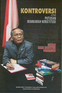 Image of Kontroversi atas Putusan Mahkamah Konstitusi :Catatan Hakim Konstitusi Soedarsono