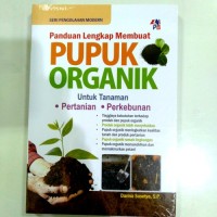Image of Panduan Lengkap Membuat Pupuk Organik untuk Tanaman Pertanian dan Perkebunan