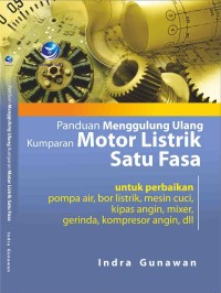 Image of Panduan Menggulung Ulang Kumparan Motor Listrik Satu Frasa untuk Perbaikan Pompa Air,Bor Listrik,Mesin Cuci,Kipas Angin,Mixer,Gerinda,Kompresor Angin,dll