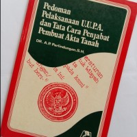 Image of Pedoman Pelaksanaan U.U.P.A. dan Tata Cara Pejabat Pembuat Akta Tanah