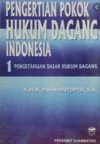 Image of Pengertian Pokok Hukum Dagang Indonesia 1 :Pengetahuan Dasar Hukum Dagang