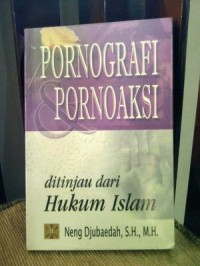 Image of Pornografi & Pornoaksi di Tinjau dari Hukum Islam