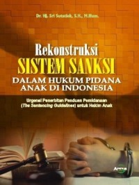 Image of Rekonstruksi Sistem Sanksi dalam Hukum Pidana Anak di Indonesia