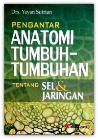 Image of Pengantar Anatomi Tumbuh-Tumbuhan :Tentang Sel & Jaringan